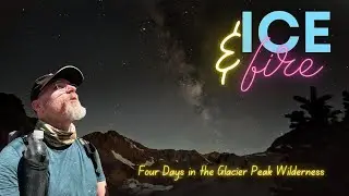 Ice and Fire: four days in the Glacier Peak Wilderness
