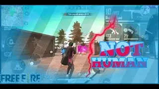 FREEFIRE SATISFACTORY #16 : # NOT HUMAN