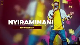 MICO THE BEST - NYIRAMINANI (Official Audio)