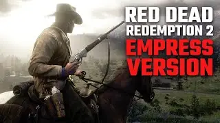 Red Dead Redemption 2 EMPRESS Version