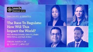 Dialogues & Debates: The Race To Regulate: How Will This Impact the World? - MozFest 2023