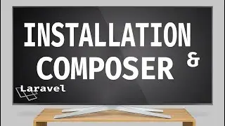 / INSTALLATION & COMPOSER – LARAVEL 5.5