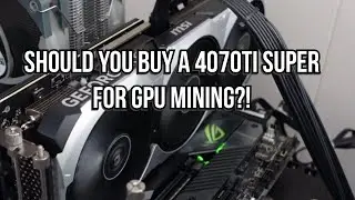 Should you buy the 4070 TI SUPER for mining?!