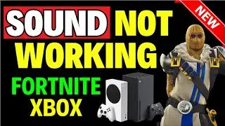 How to Fix Fortnite Sound Not Working on Xbox