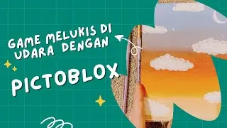 MELUKIS DI UDARA DENGAN PICTOBLOX