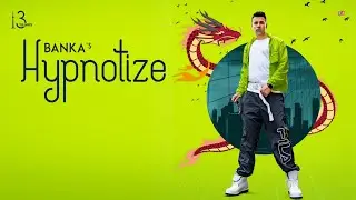 HYPNOTIZE (Official Video) | BANKA ft. Gill Saab | New Punjabi Song 2019