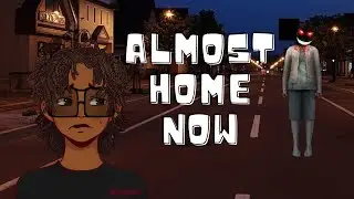 SOMEONE IS FOLLOWING ME HOME!! | ALMOST HOME NOW