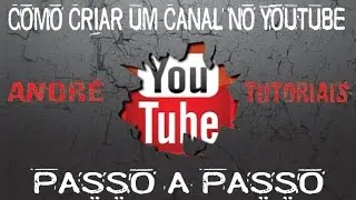 COMO CRIAR UM CANAL NO YOUTUBE PASSO A PASSO ATUALIZADO 2016.
