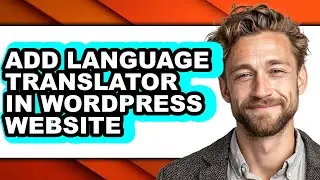 How to Add Language Translator in Wordpress Website (easy Method)