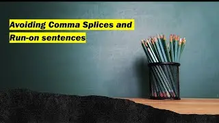 Business Communication 13 II Avoiding Comma Splices and Run-on sentences
