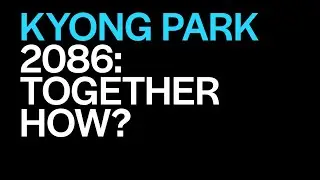 Kyong Park Presents 2086: Together How?  | The World Around Summit 2023