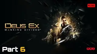 🔴 [LIVE] - Deus Ex: Mankind Divided - [Part 6] - I Never Asked For This - Final Mission!