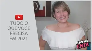 O QUE VOCÊ PRECISA EM 2021