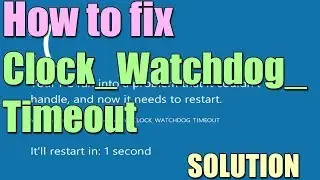 Fix Error CLOCK_WATCHDOG_TIMEOUT in Windows 10/8/7 Blue Screen I SOLUTION 2023