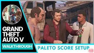 GTA V Walkthrough: Paleto Score Setup