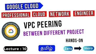 Lecture 10 | VPC Peering between different Projects in Tamil | GCP Professional Cloud Network
