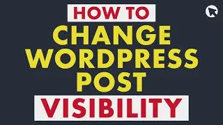How to Change WordPress Post Visibility | Beginner-friendly Tutorial