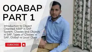 2.1 Introduction to OOABAP in SAP System, Classes and Objects, Types of Classes in SAP System