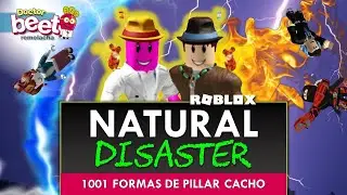 NATURAL DISASTER ROBLOX 1001 maneras de quedarse seco
