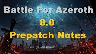 World of Warcraft: Battle For Azeroth | 8.0 Prepatch Notes