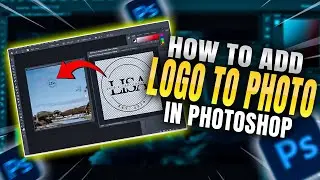 How To Add a Logo To Photos In Photoshop