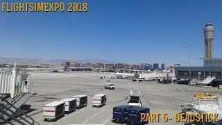 [FlightSimExpo 2018] PART 5- Deadstick