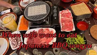 When Wife want to eat Japanese BBQ wagyu