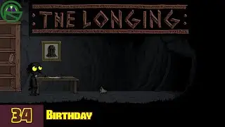 The Longing -- Episode 34: Birthday -- Let's Play