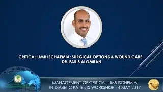 Critical limb ischaemia: Surgical options & Wound care - Dr Faris Alomran