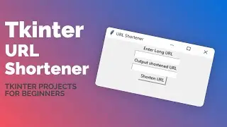 Tkinter URL Shortener project tutorial for COMPLETE beginners - Create tinyurl with Python + Tkinter