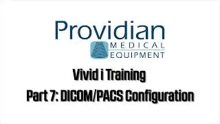 GE Vivid i Training Part 7: DICOM & PACS Settings and Configuration