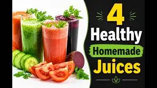 4 Harlthy Homemade Juices