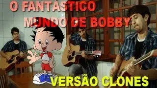 Mundo de Bobby - Versão Clones