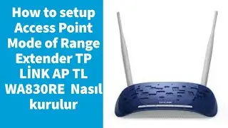How to setup Access Point Mode of Range Extender TP LİNK AP TL WA830RE  Nasıl kurulur