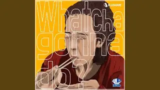 Whatchagonna do? (feat. Kyte)