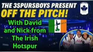 Off the Pitch   With David and Nick from The Irish HotSpur #Football #THFC #SPURS #Tottenham