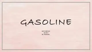KEY SHINEE - Gasoline [Lirik lagu]