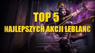 TOP 5 BEST LEBLANC PLAYS / NAJLEPSZYCH AKCJI LEBLANC #9