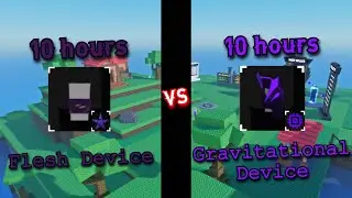 10 Hours Flesh Device VS 10 Hours Gravitational Device | Sol's RNG