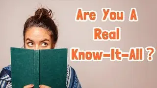 Are You A Real Know-It-All? - General Knowledge Quiz