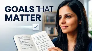 How To Set Goals That Actually Matter