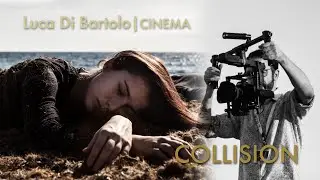 LUCA DI BARTOLO | CINEMA  - COLLISION