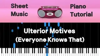 Ulterior Motives (Everyone Knows That) | 피아노 악보
