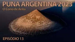 Puna Argentina 2023 EP013 - The Cono of Arita