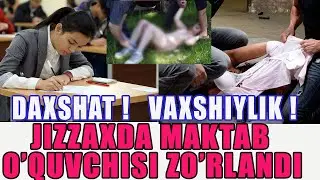 DAXSHAT JIZZAXDA MAKTAB O'QUVCHISINI ZO'RLAB...XOJATXONAGA TASHLAB YUBORDI..