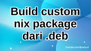 cara membuat build custom nixos package dari package debian (*.deb)