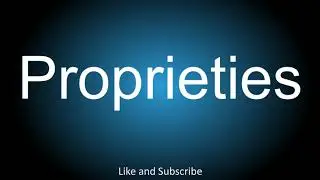 How to correctly pronounce - Proprieties.