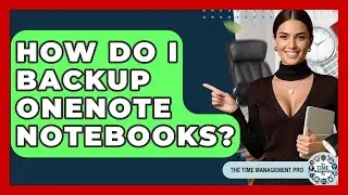 How Do I Backup OneNote Notebooks? - The Time Management Pro