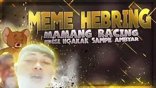 Ngakak Sampe Ambyar With Mamang Racing 😂😭 Meme Hebring