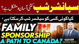 How Easy is Family Sponsorship in Canada? The Truth About Sponsorship Rules & Requirements